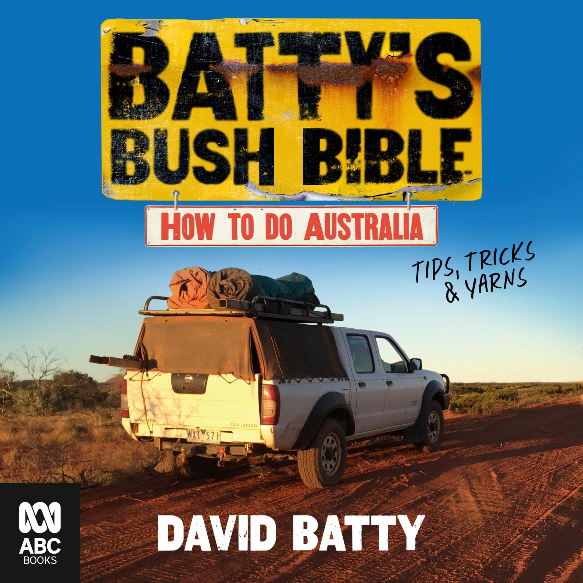 Batty's Bush Bible: How to do Australia, a hilarious travel & survival guide for aspiring adventurers from the beloved co-creator of Bush Mechanics