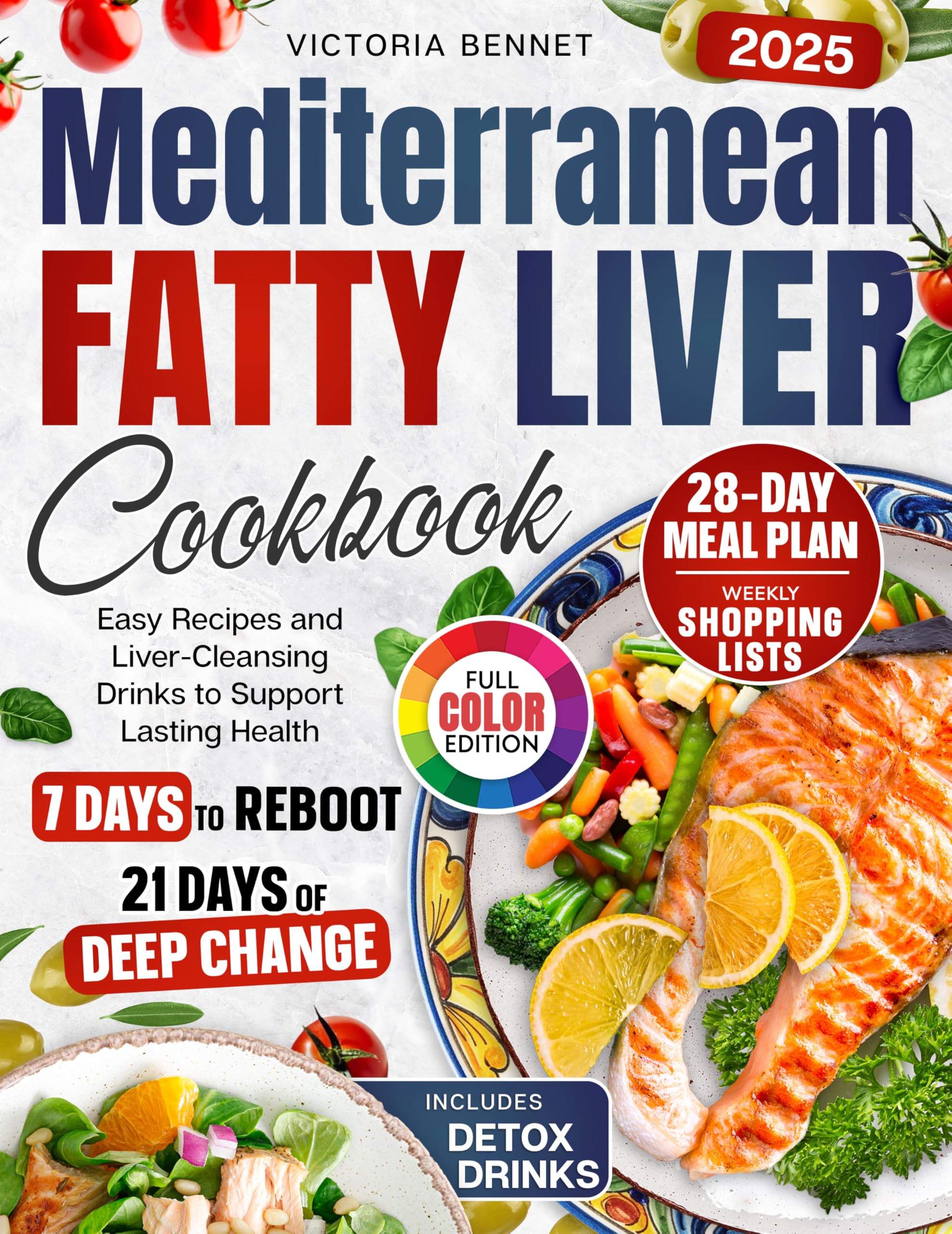 Mediterranean Fatty Liver Cookbook: 28-Day Healing Plan with Easy Recipes, Shopping Lists, Color Photos, and Liver Cleansing Drinks to Support Lasting Health
