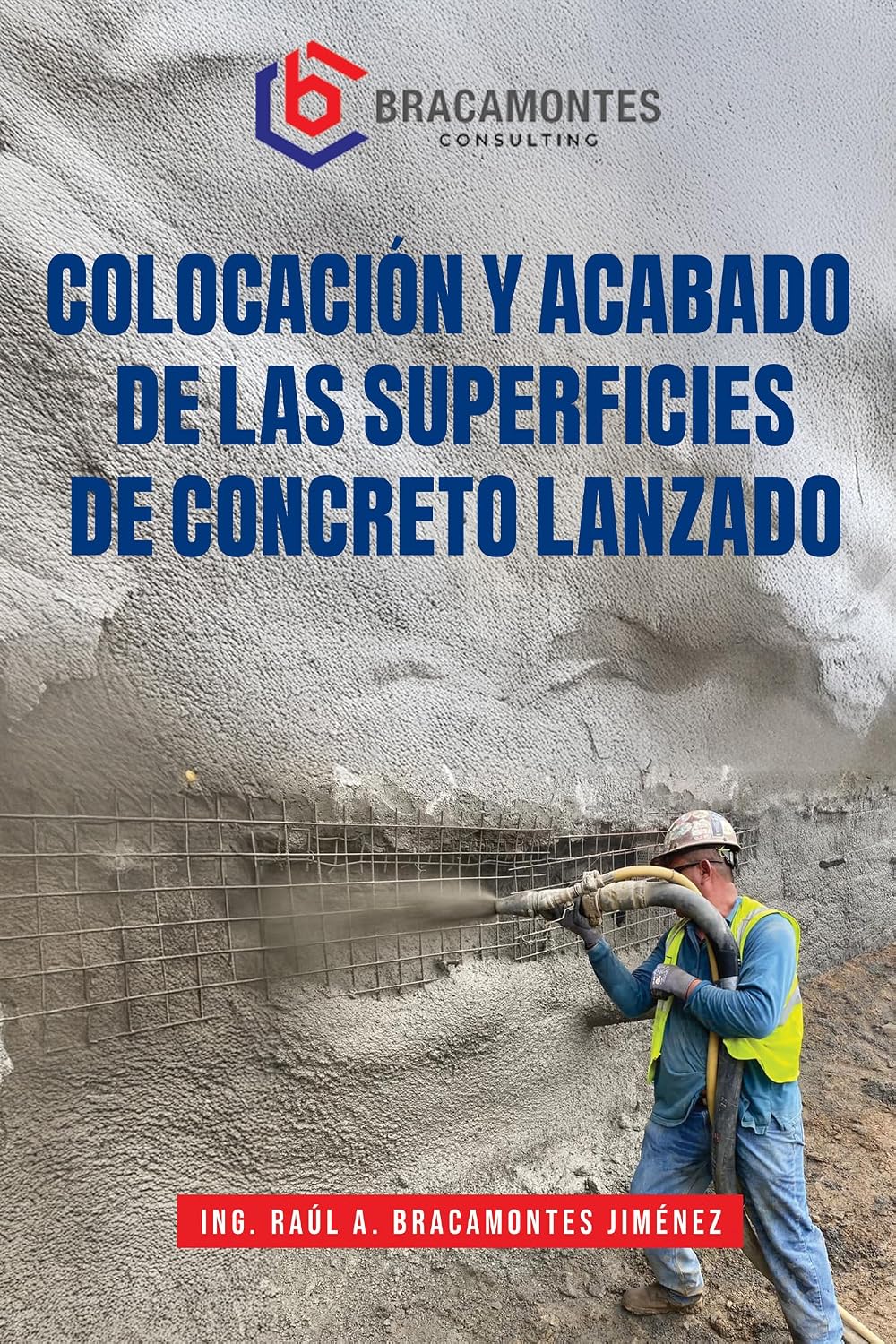COLOCACIÓN Y ACABADO DE LAS SUPERFICIES DE CONCRETO LANZADO (Spanish Edition)