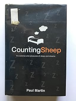 Counting Sheep: The Science and Pleasures of Sleep and Dreams By Paul Martin
