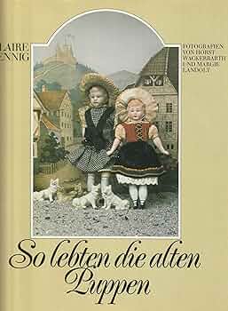 So lebten die alten Puppen. Sonderausgabe : Claire Hennig: Amazon