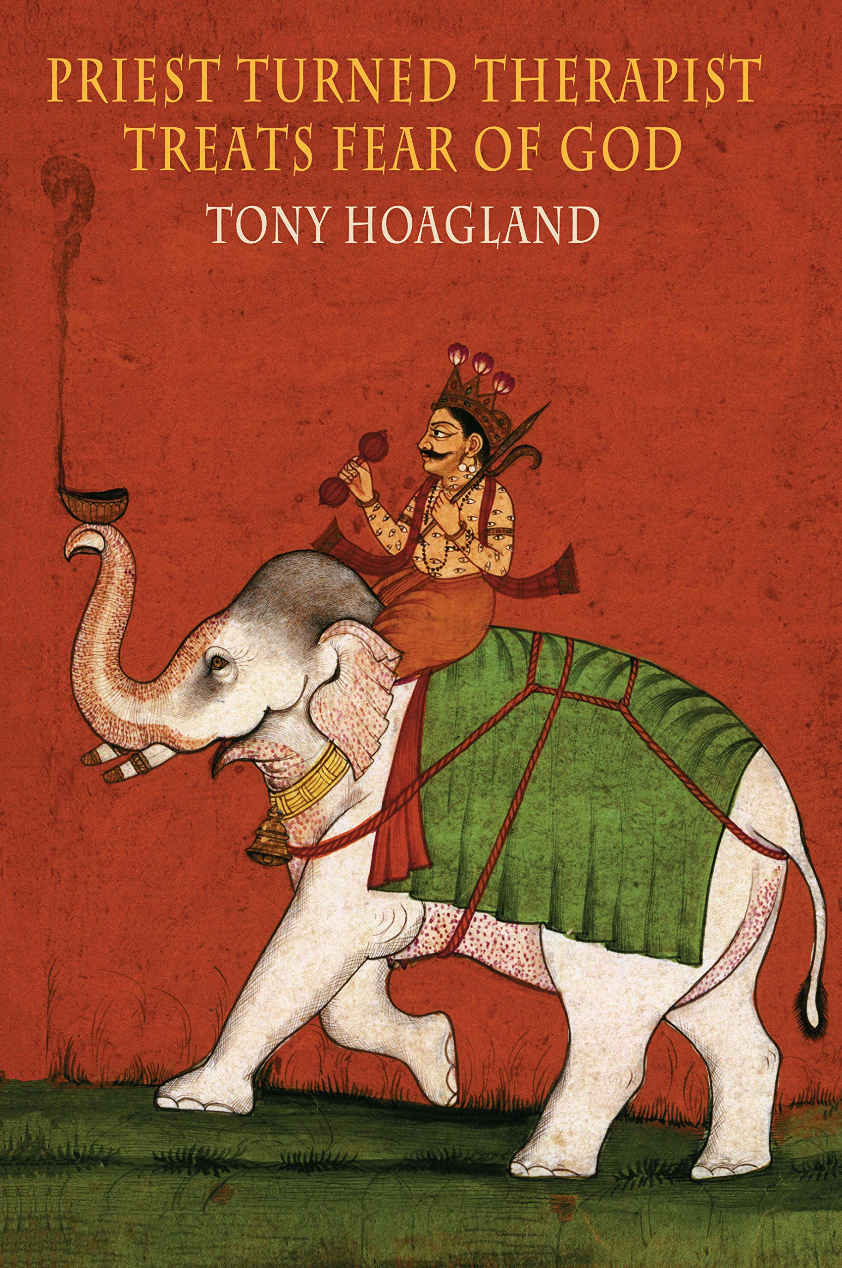 Priest Turned Therapist Treats Fear of God by Tony Hoagland (Paperback Book)