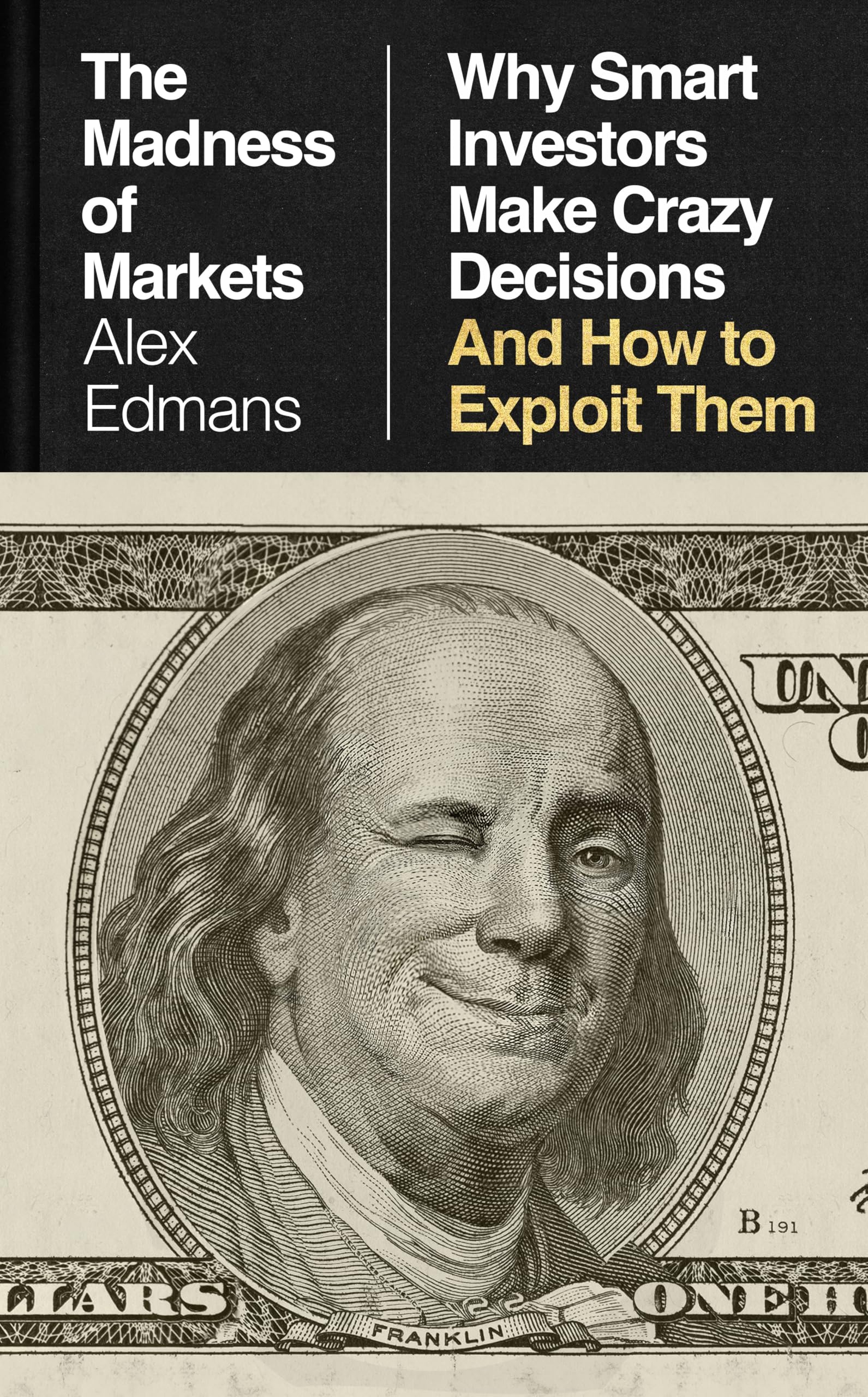 The Madness of Markets: Why Smart Investors Make Crazy Decisions – And How to Exploit Them