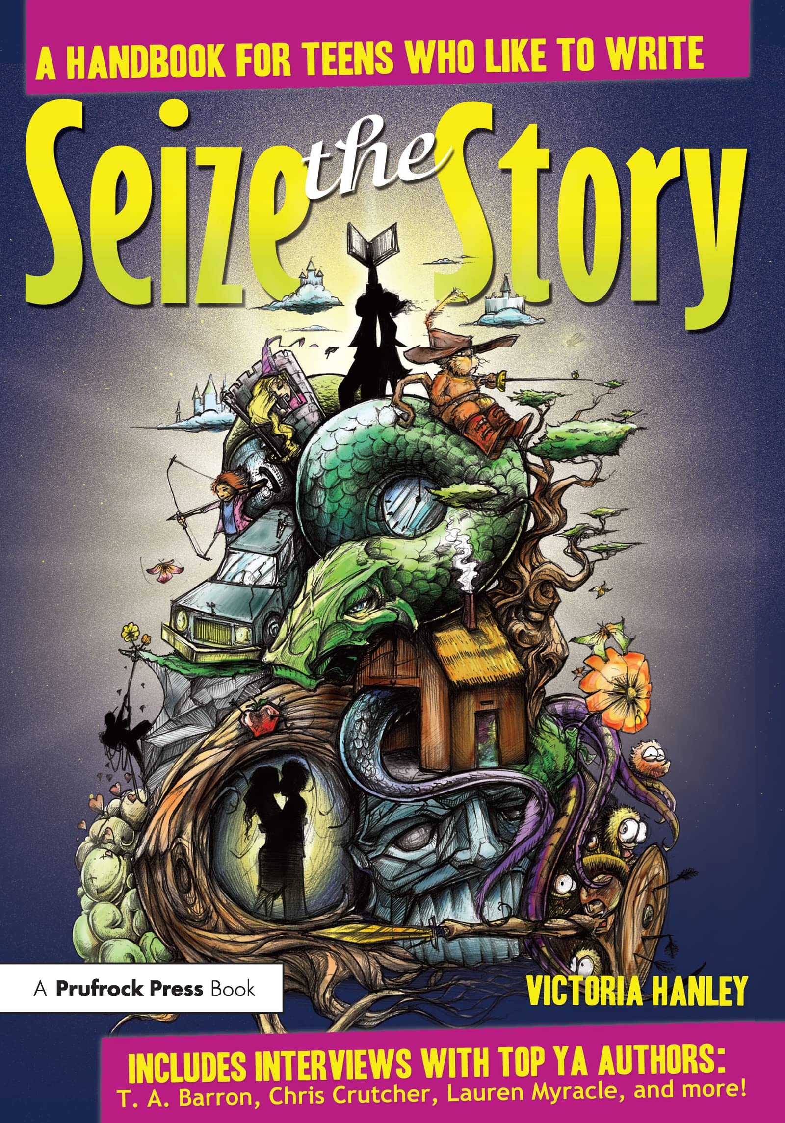 Seize the Story: A Handbook for Teens Who Like to Write,Victoria