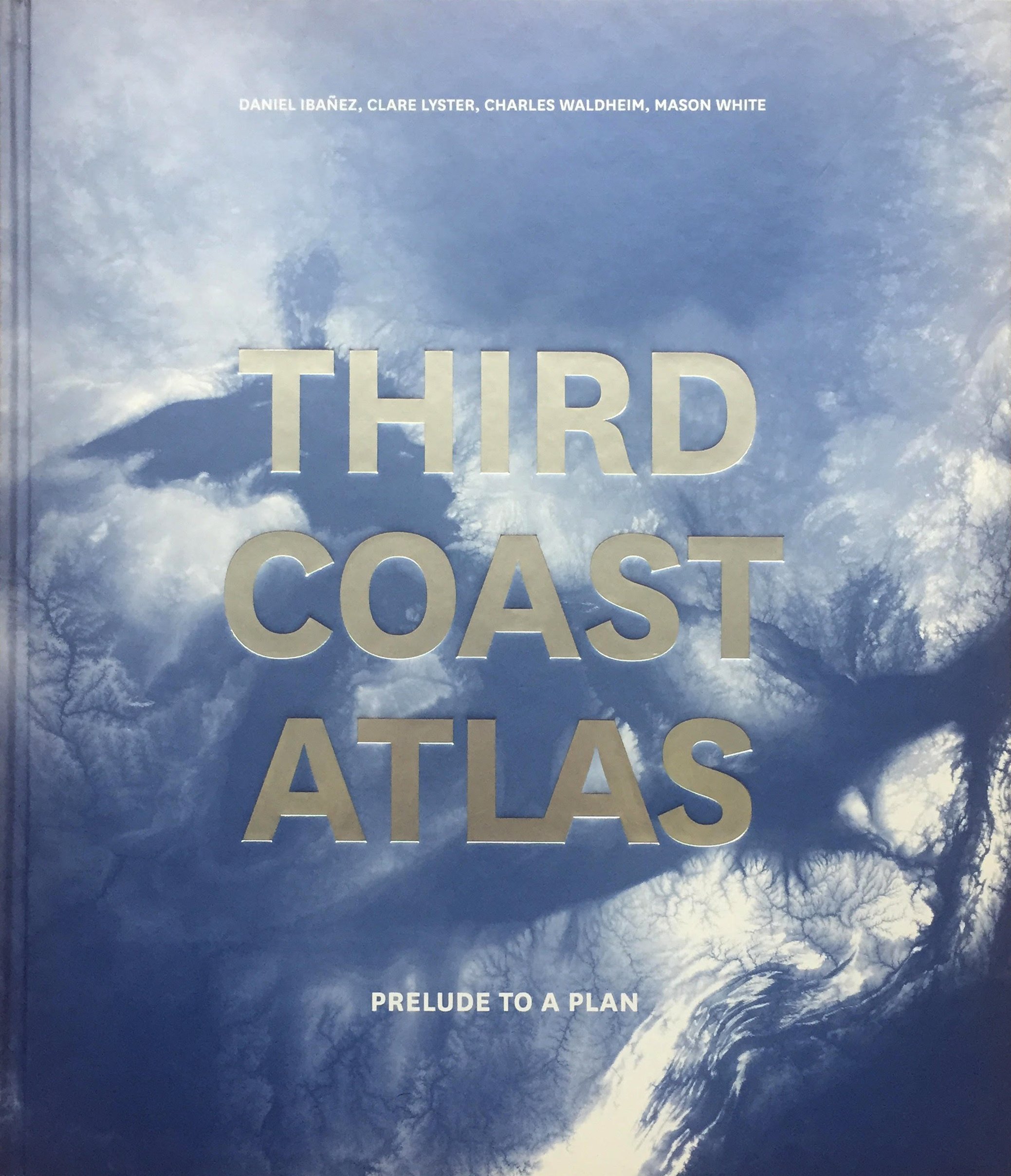 Third Coast Atlas Prelude to a Plan beau livre architecture paysage anglais