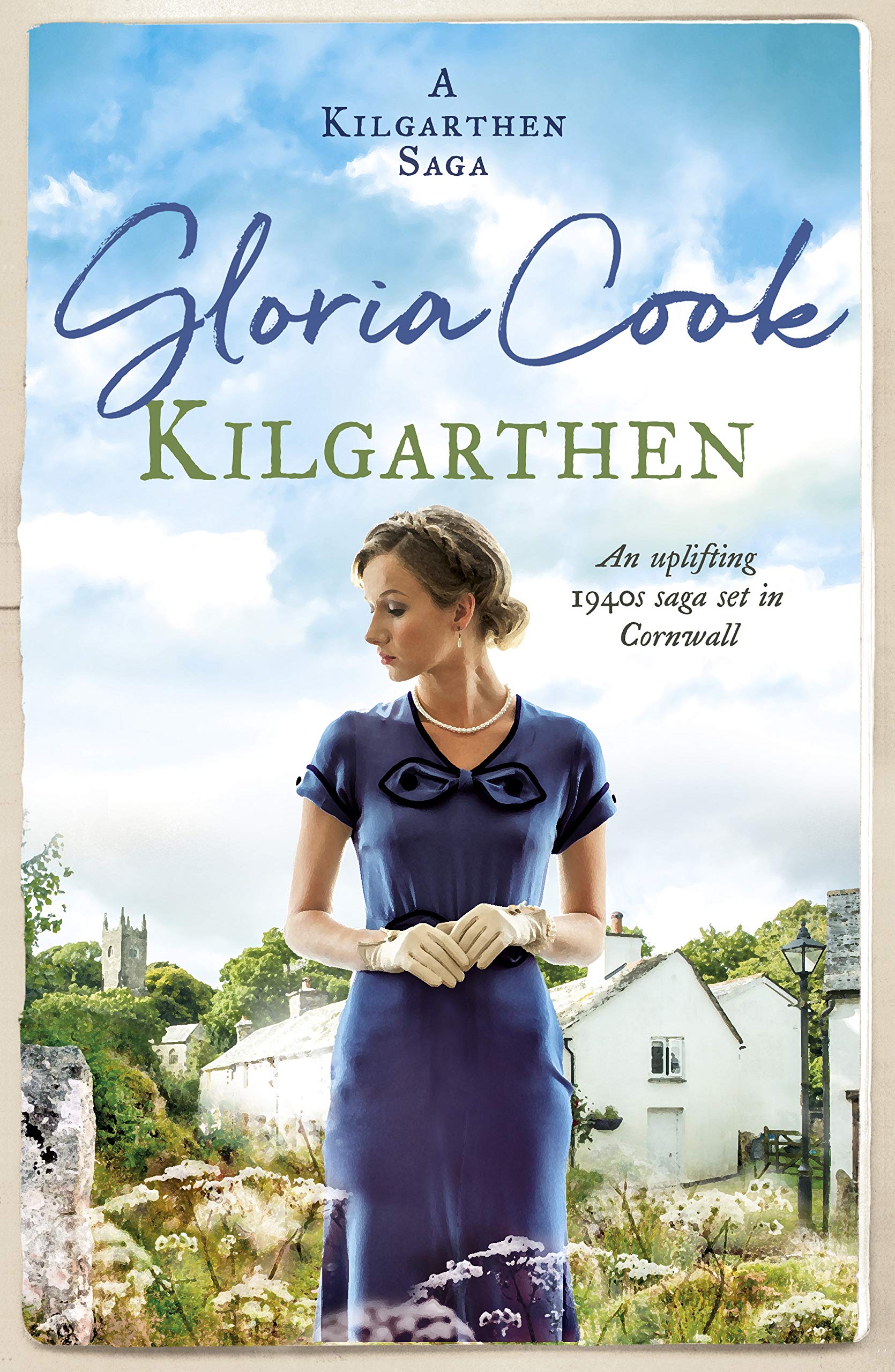 Kilgarthen: An uplifting 1940s saga set in Cornwall (Kilgarthen Sagas) (The Kilgarthen Sagas) (The Kilgarthen Sagas, 1)