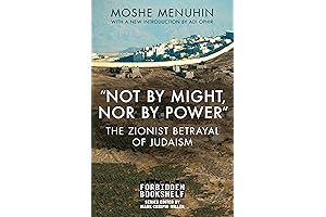 "Not by Might, Nor by Power": The Zionist Betrayal of Judaism (Forbidden Bookshelf)