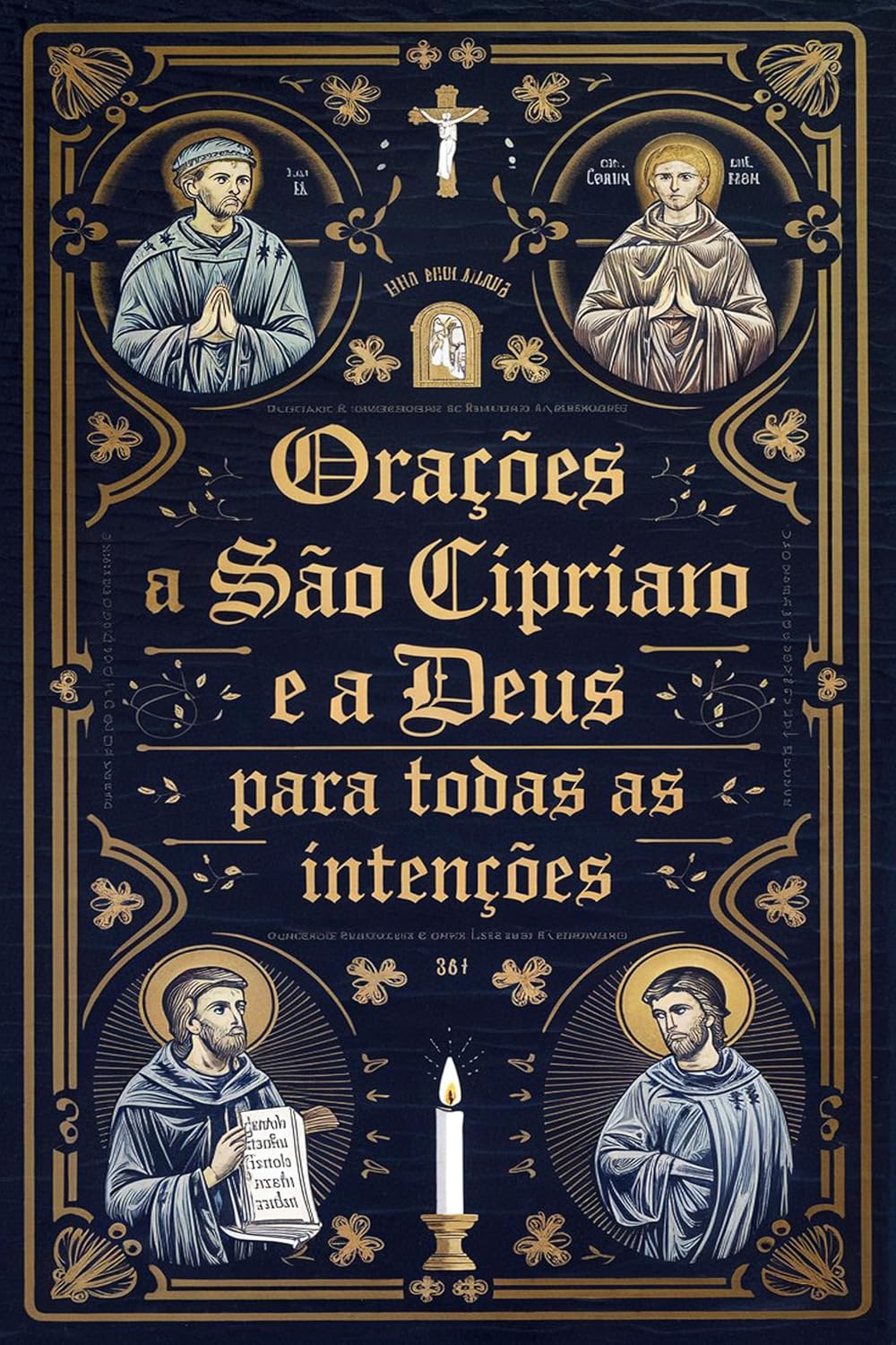 Orações à São Cipriano e à Deus para Todas as Intenções (Portuguese Edition)