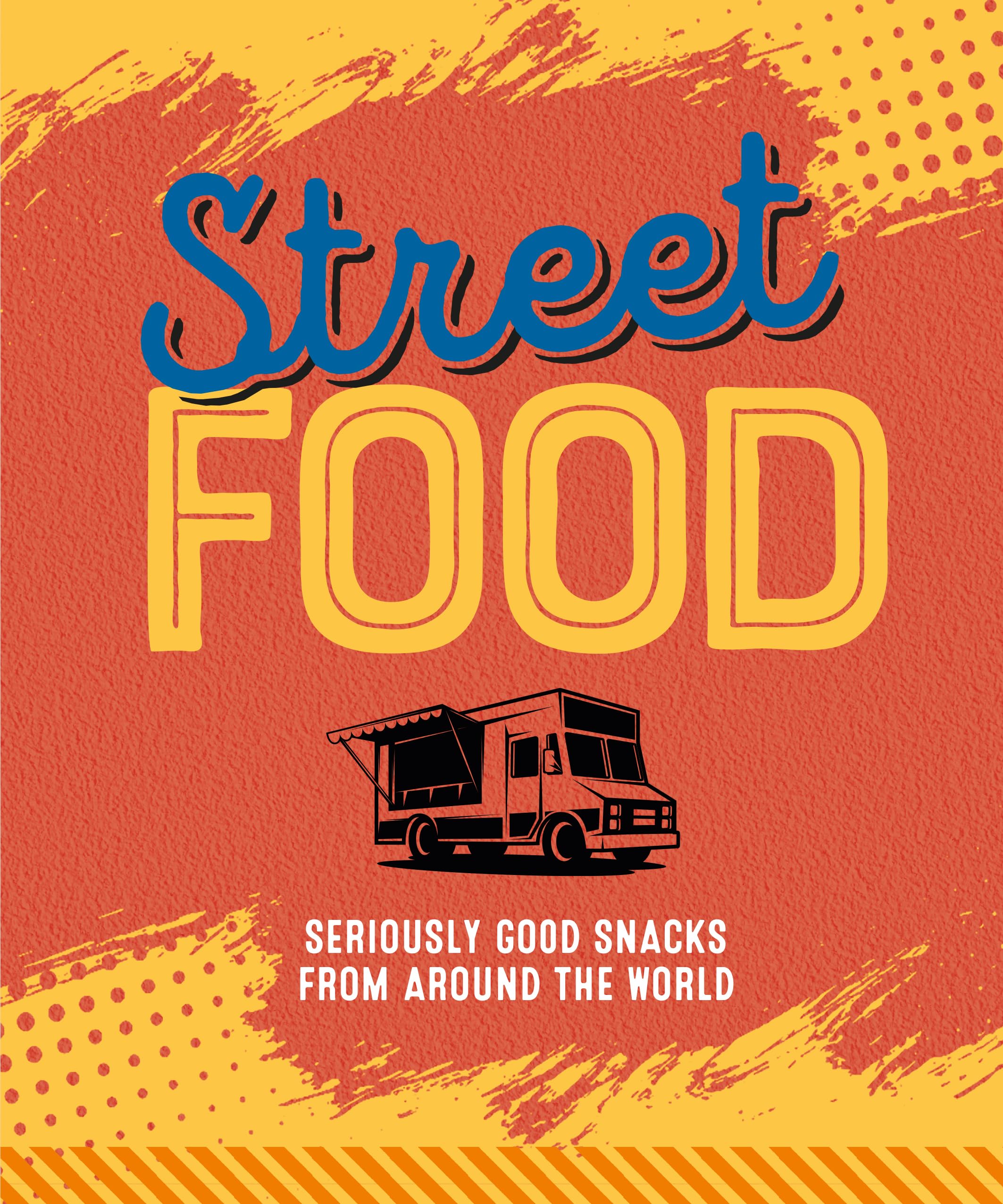 Ryland Peters & Small Street Food Hardback Seriously Good Snacks from Around the World