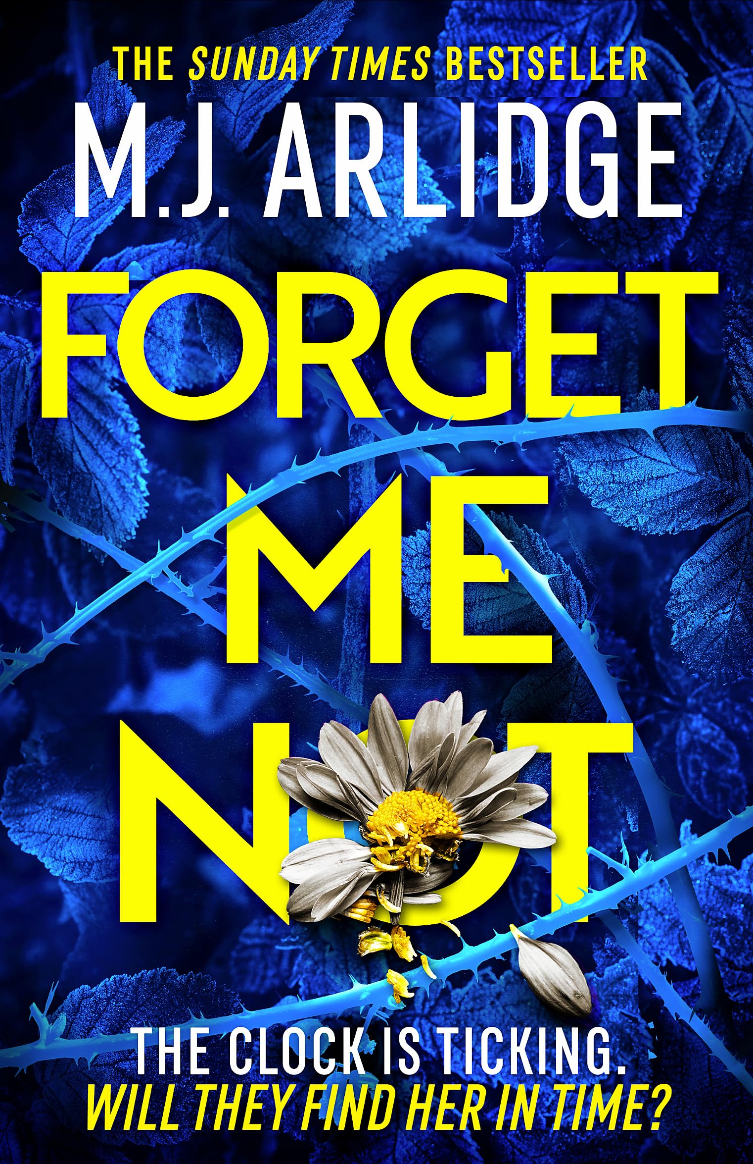 Forget Me Not: The most propulsive and thrilling read yet from Sunday Times bestseller M.J. Arlidge
