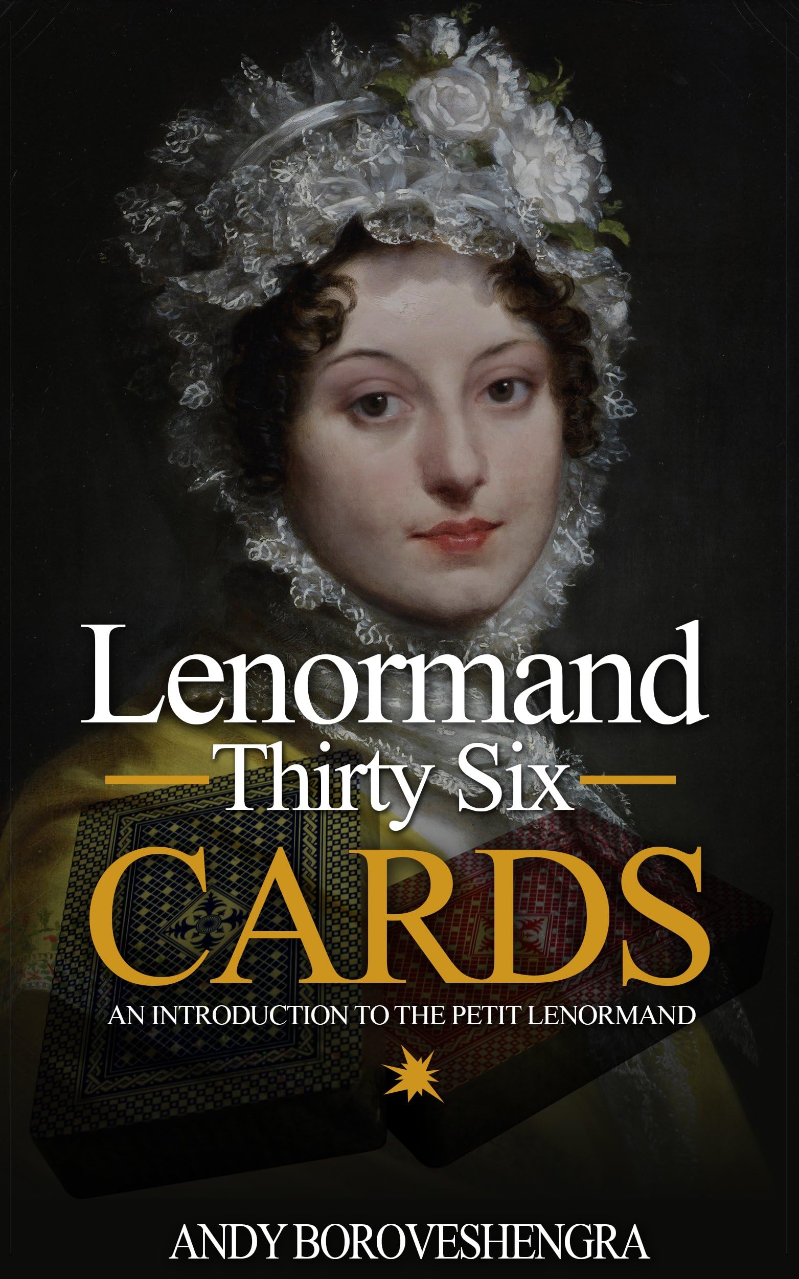 Lenormand Thirty Six Cards (2015 Edition): An Introduction to the Petit Lenormand