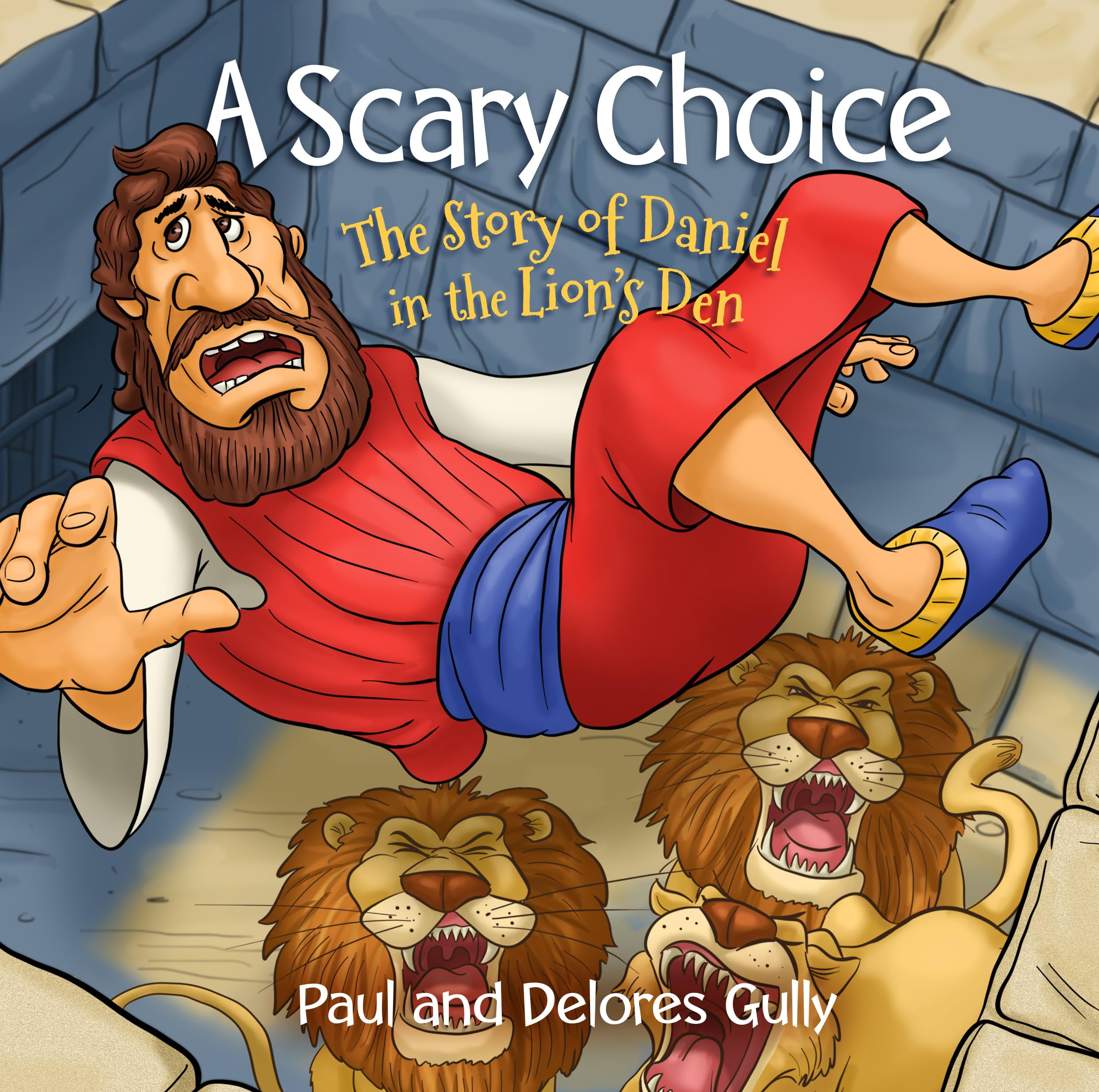A Scary Choice: The Story of Daniel in the Lion's Den
