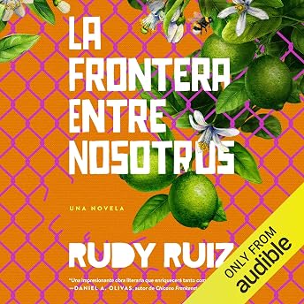La Frontera Entre Nosotros [The Border Between Us] Audio Libro por Rudy Ruiz episode artwork