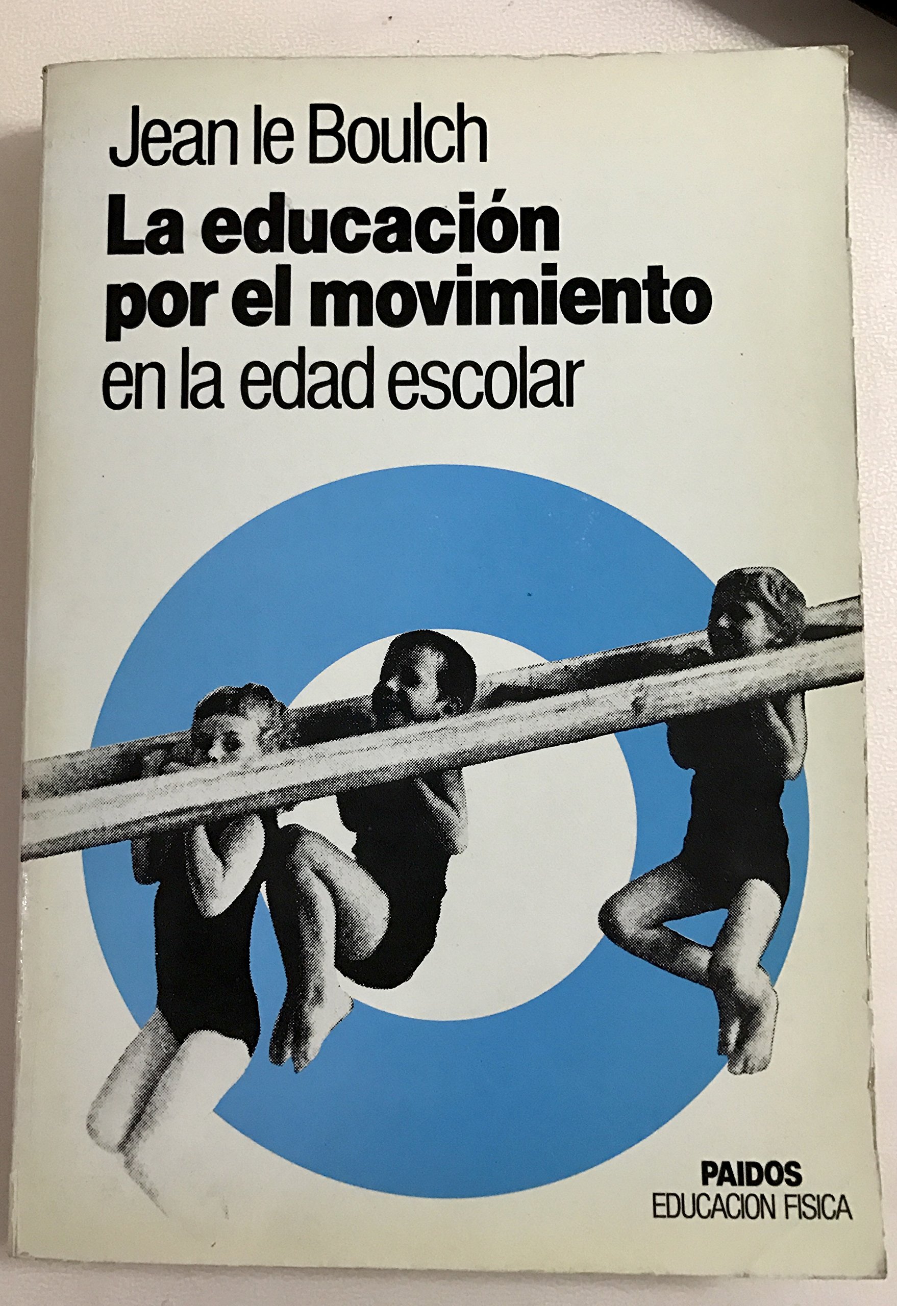 La educacion por el movimiento en la edad escolar / The Movement in Education by School Age