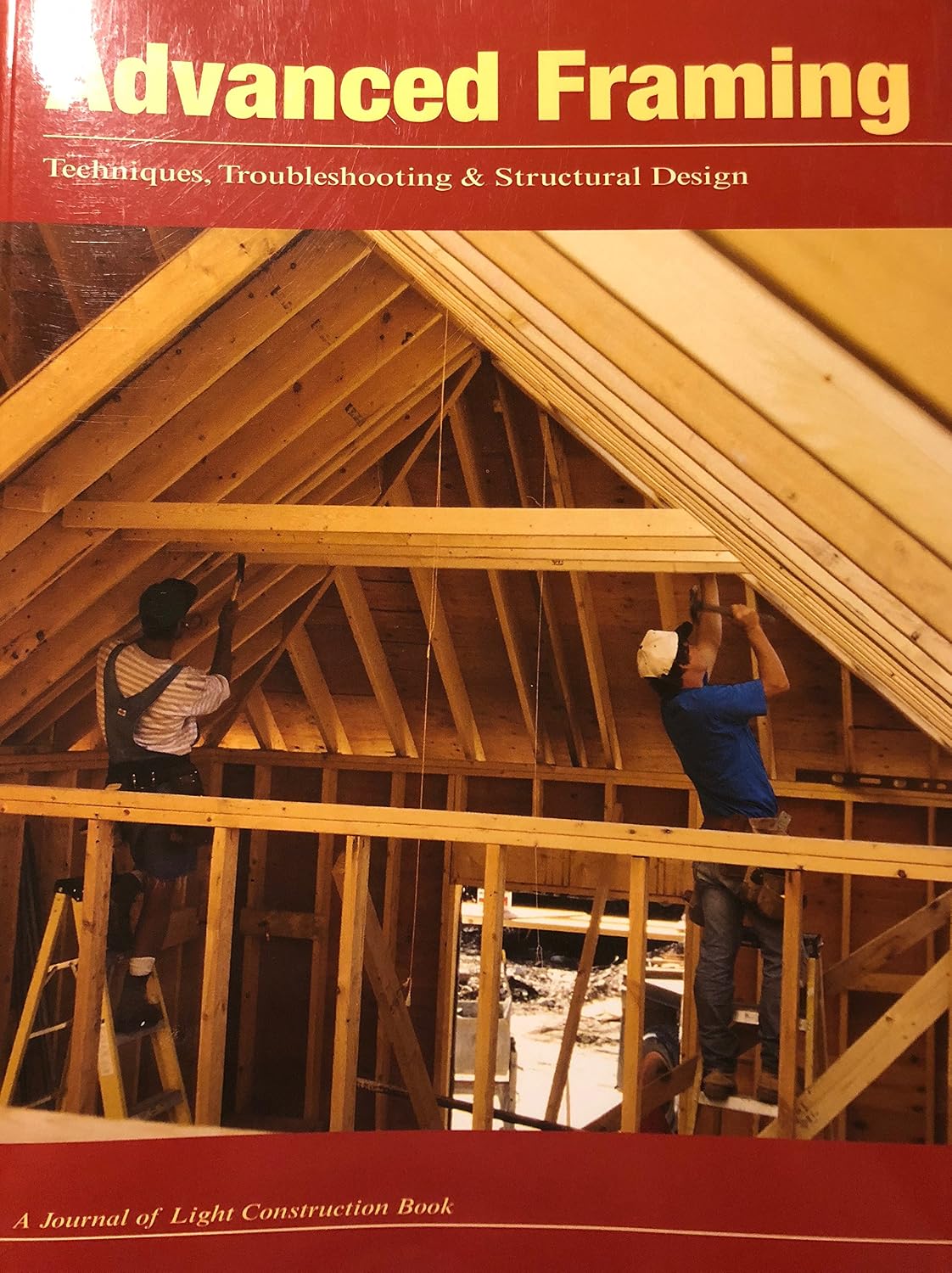 Advanced Framing: Techniques, Troubleshooting & Structural Design      Paperback – June 30, 2004