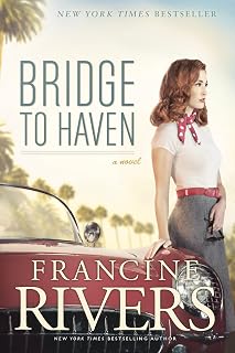 Bridge to Haven by Francine Rivers: NYT Bestselling 1950s Hollywood Christian Romance Novel