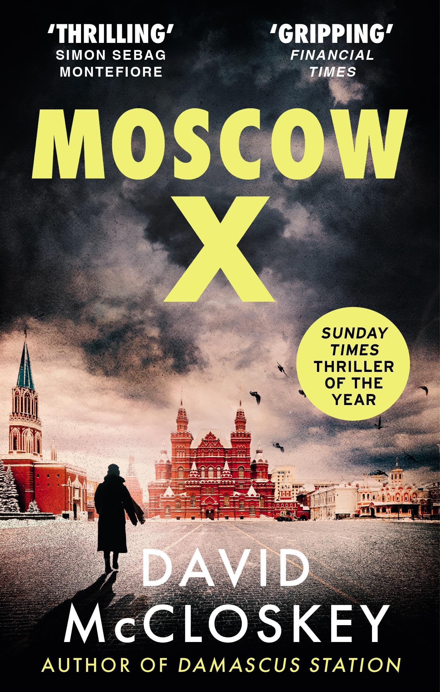 Moscow X: Bestselling Author of THE TIMES Thriller of the Year DAMASCUS STATION and co-host of hit podcast THE REST IS CLASSIFIED