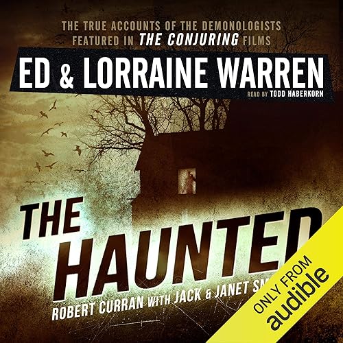 The Haunted: One Family's Nightmare: Ed &amp; Lorraine Warren, Book 3