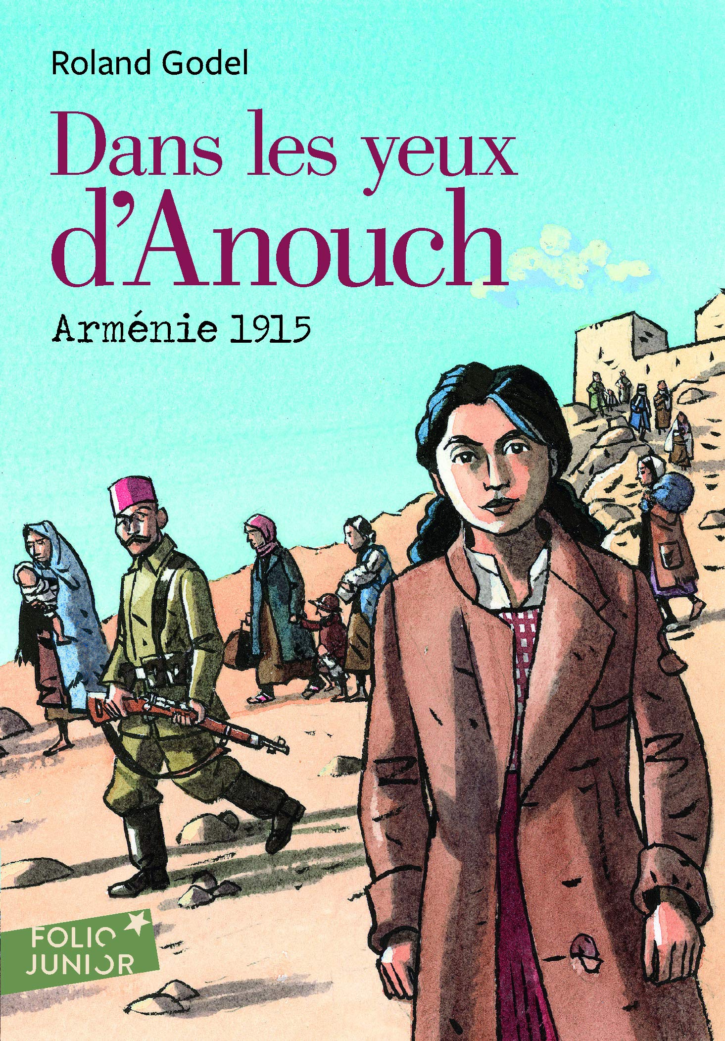 Dans les yeux d'Anouch: Arménie, 1915 (Folio Junior)