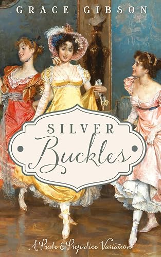Silver Buckles: A Pride & Prejudice Variation (Pride and Prejudice