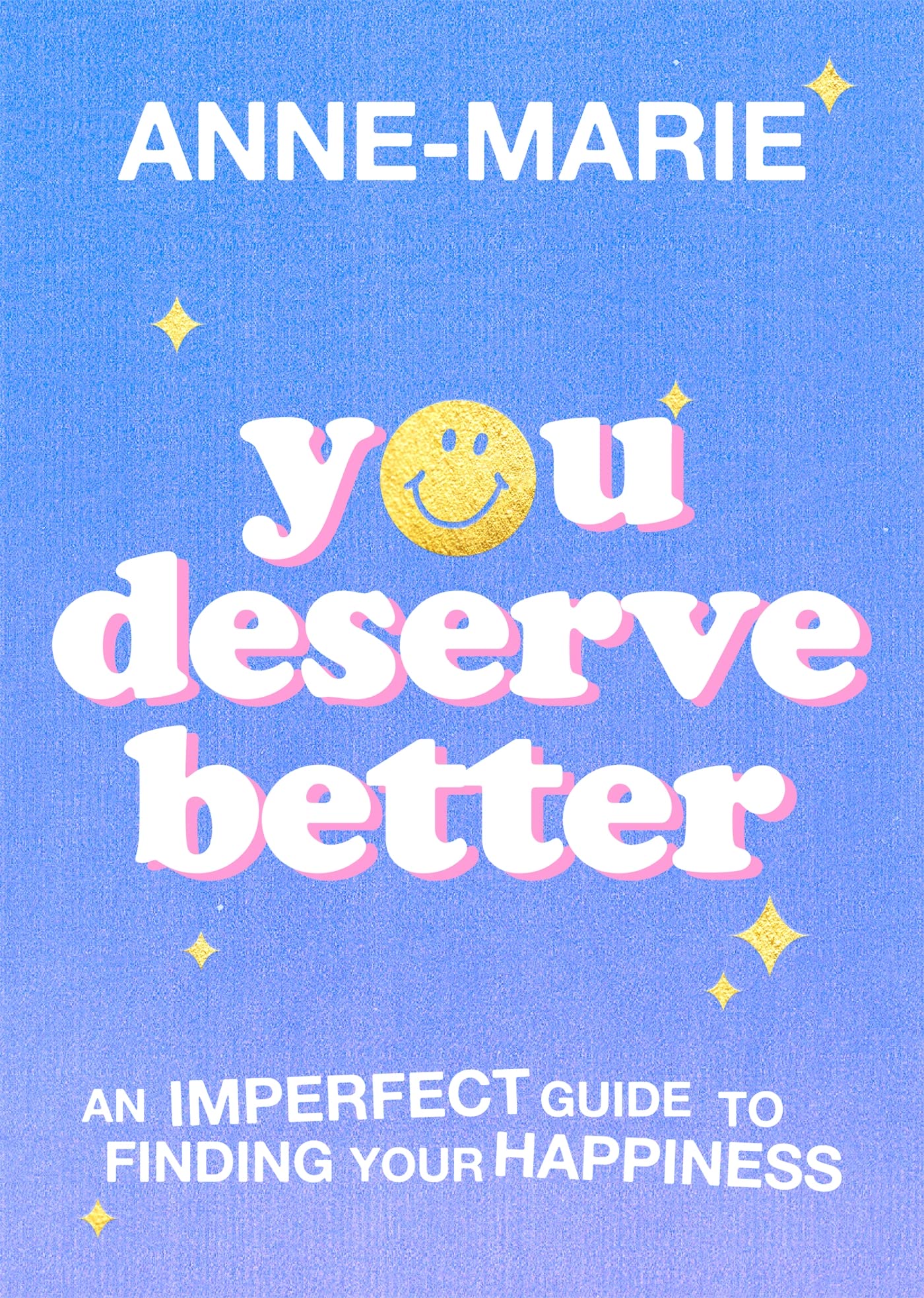 You Deserve Better: The Sunday Times Bestselling Guide to Findin
