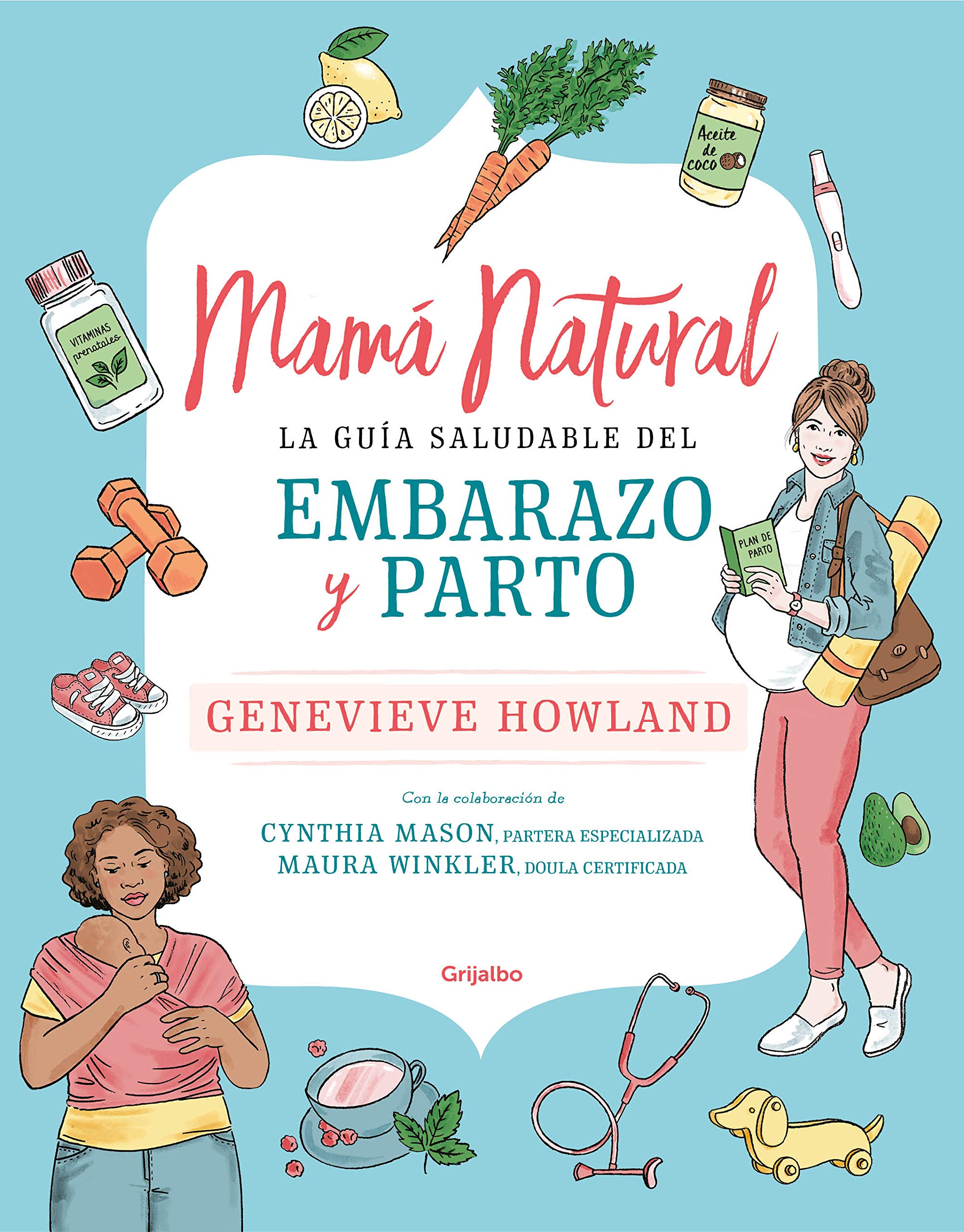 Mamá natural: La guía saludable del embarazo y parto (Embarazo, bebé y crianza)