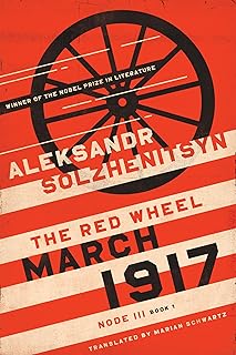 March 1917: The Red Wheel, Node III, Book 1 (The Center for Ethics and Culture Solzhenitsyn Series)