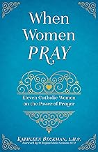 When Women Pray: Eleven Catholic Women on the Power of Prayer