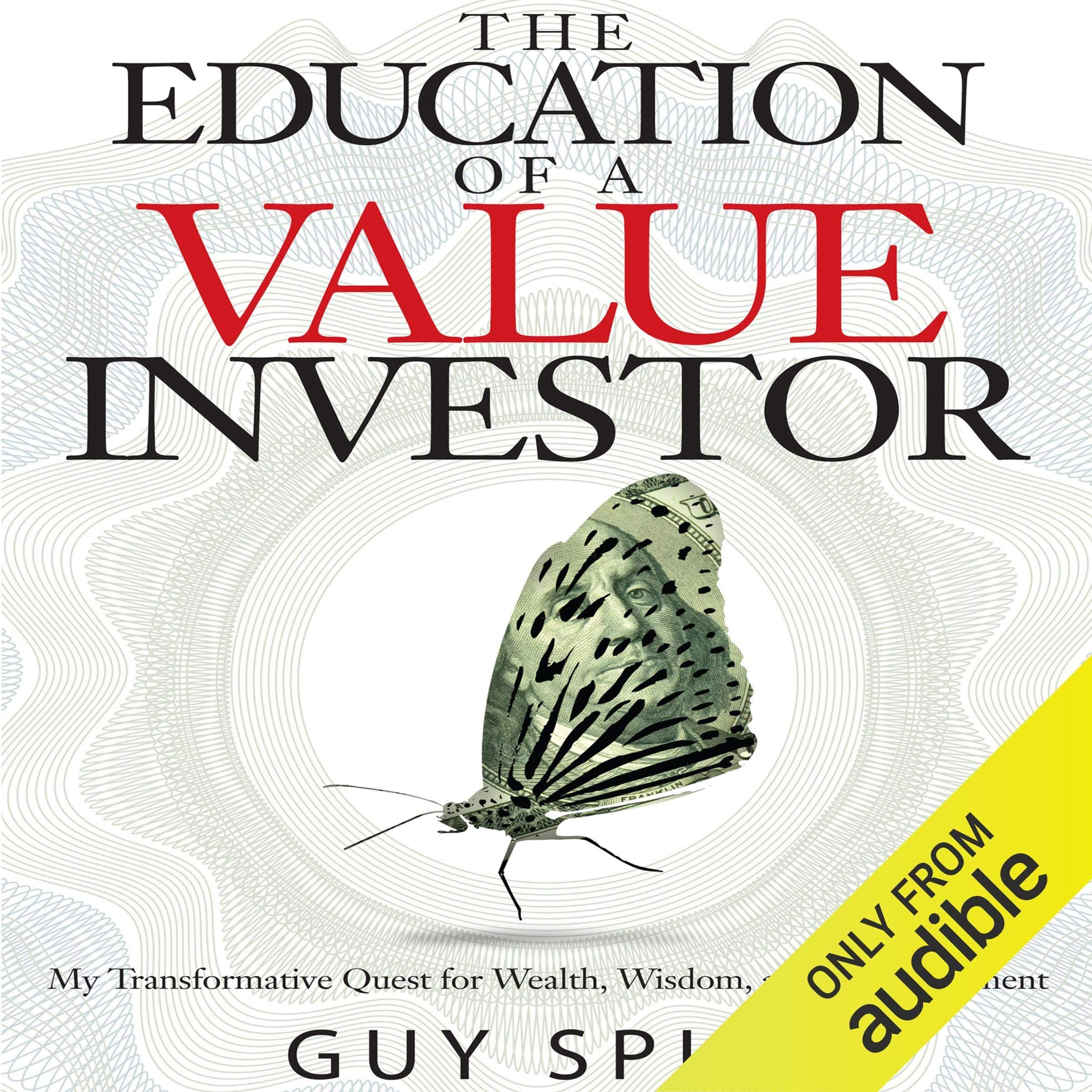 The Education of a Value Investor: My Transformative Quest for Wealth, Wisdom and Enlightenment