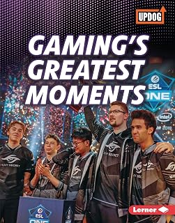 Gaming's Greatest Moments (The Best of Gaming (UpDog Books ™))