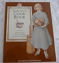 Kirsten's Cookbook: A Peek at Dining in the Past With Meals You Can Cook Today (American Girl Collection)