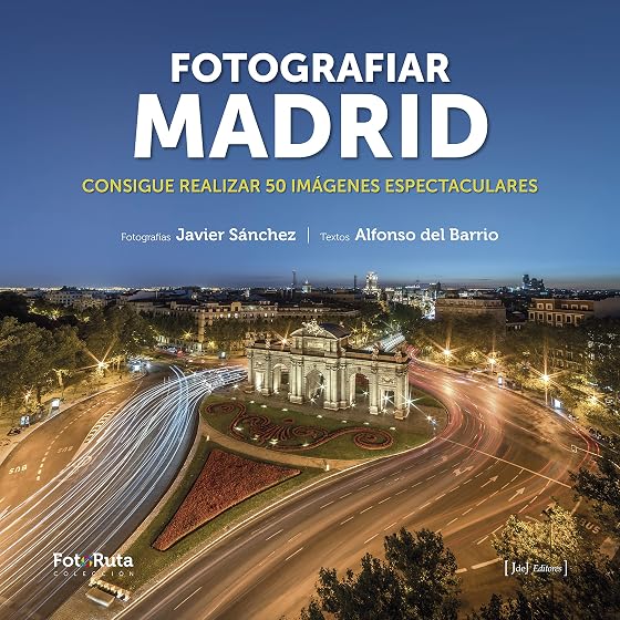 Fotografiar Madrid: Consigue Realizar 50 Imágenes Espectaculares