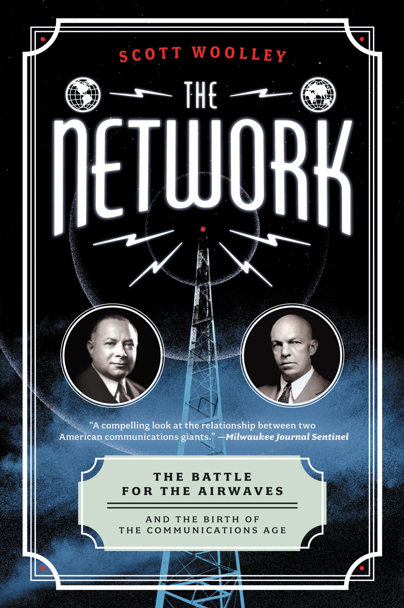 The Network: The Battle for the Airwaves and the Birth of the Communications Age – A Biography of Two Inventors, Media Power, and the Fight for Radio