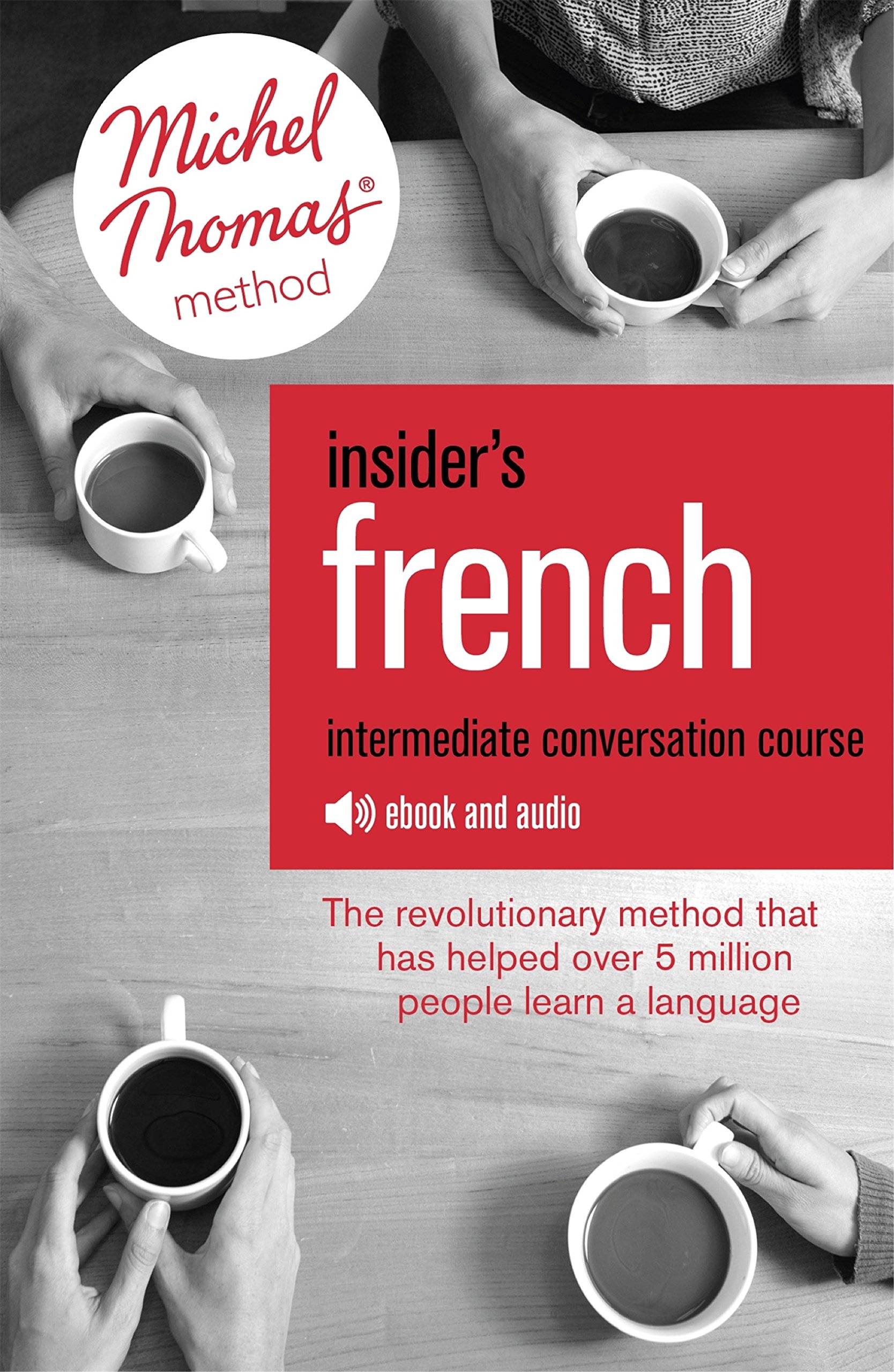 Insider's French: Intermediate Conversation Course (Learn French with the Michel Thomas Method): Enhanced Ebook
