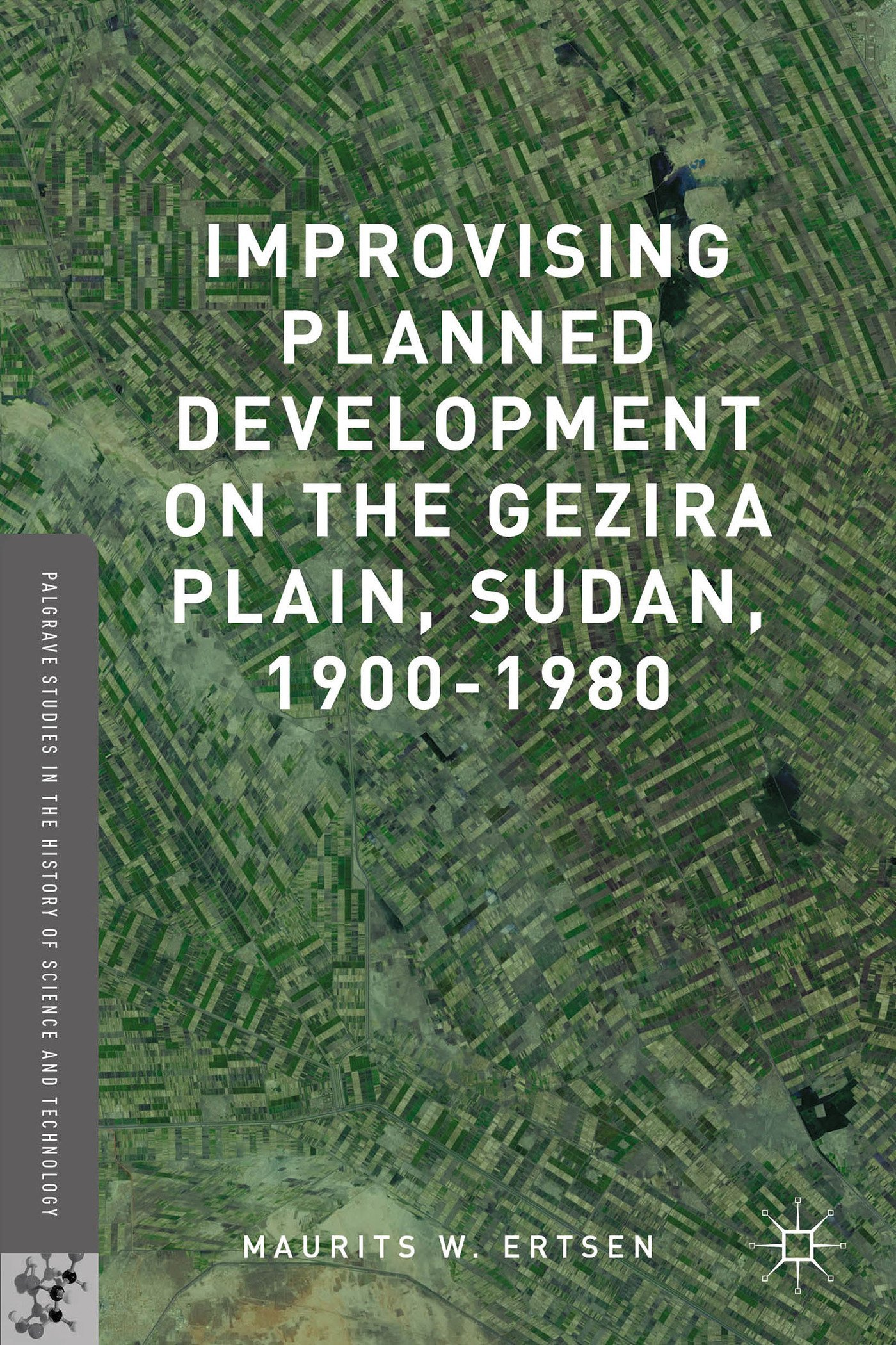 Buy Improvising Planned Development on the Gezira Plain, Sudan, 1900-1980 — BookShops.in