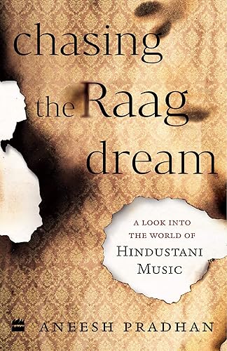 Chasing the Raag Dream: A Look into the World of Hindustani Classical Music