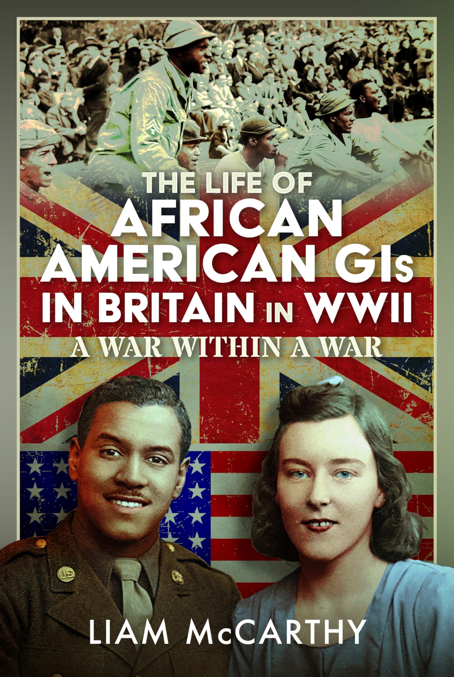 The Life of African American GIs in Britain in WWII: A War Within A War