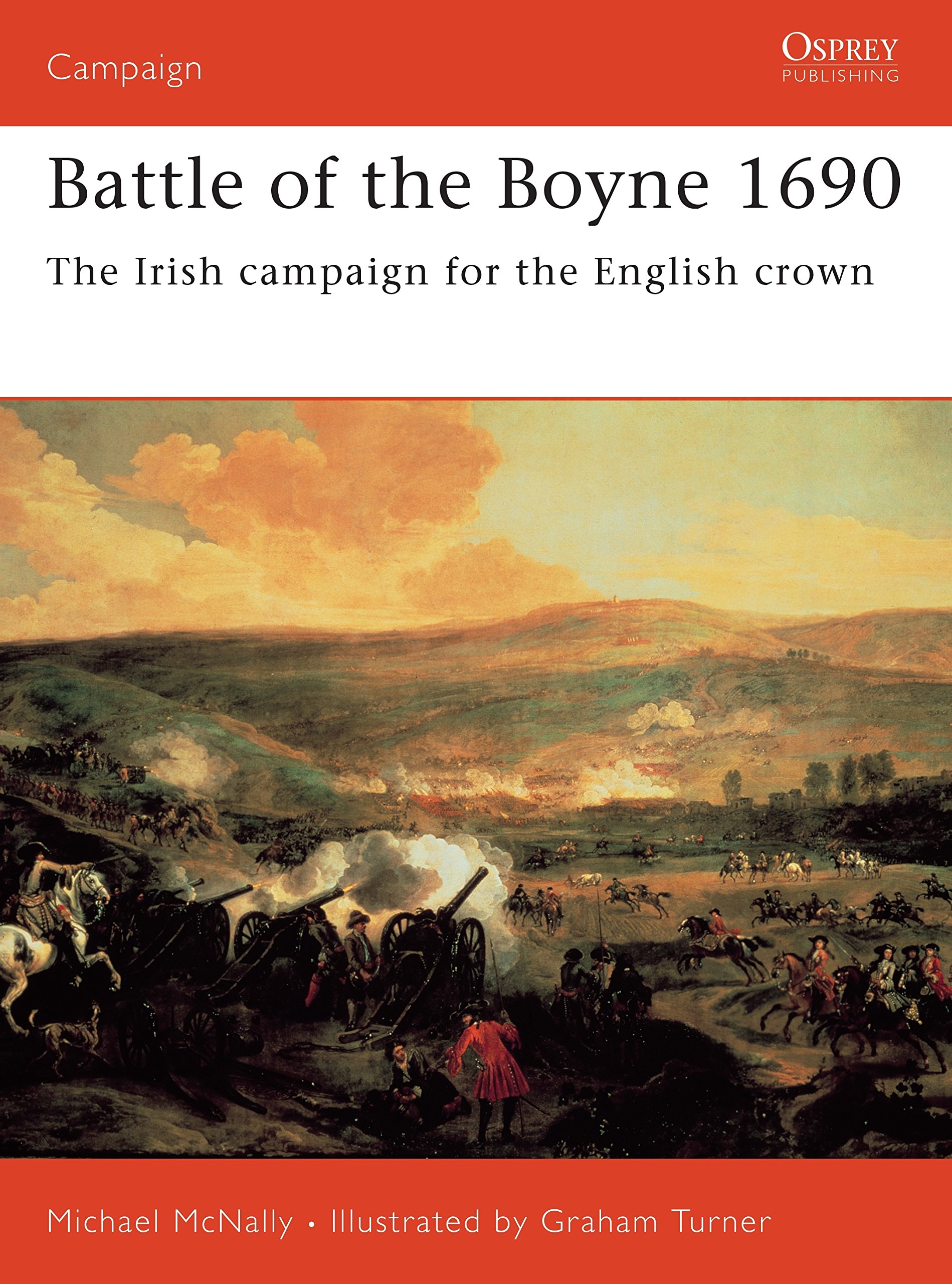 Battle of the Boyne 1690: The Irish Campaign for the English Crown. McNally**