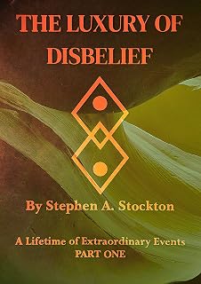 The Luxury of Disbelief: A Lifetime of Extraordinary Events
