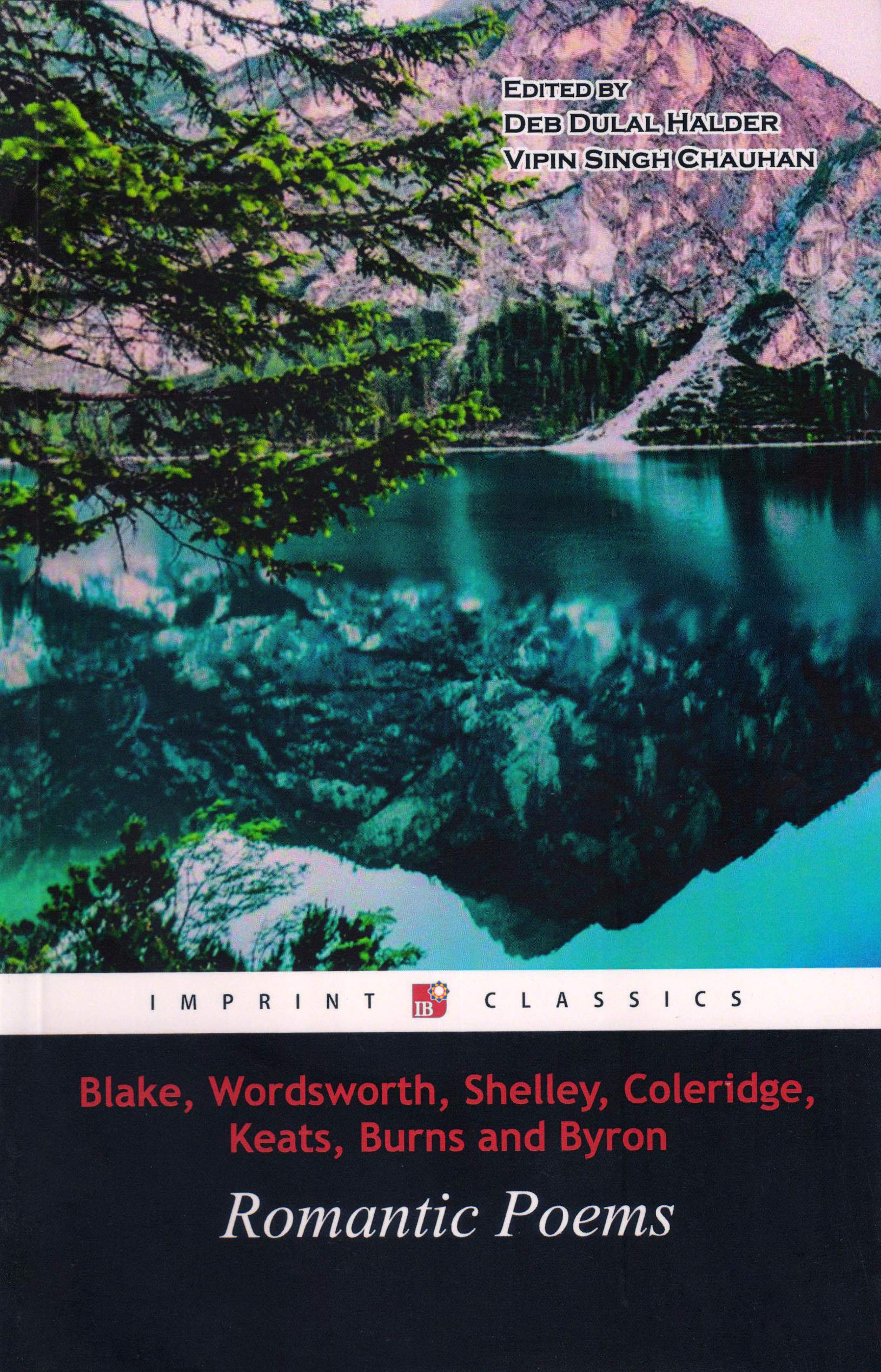 Romantic Poems By Blake, Wordsworth, Shelley, Coleridge, Keats, Burns, And Byron