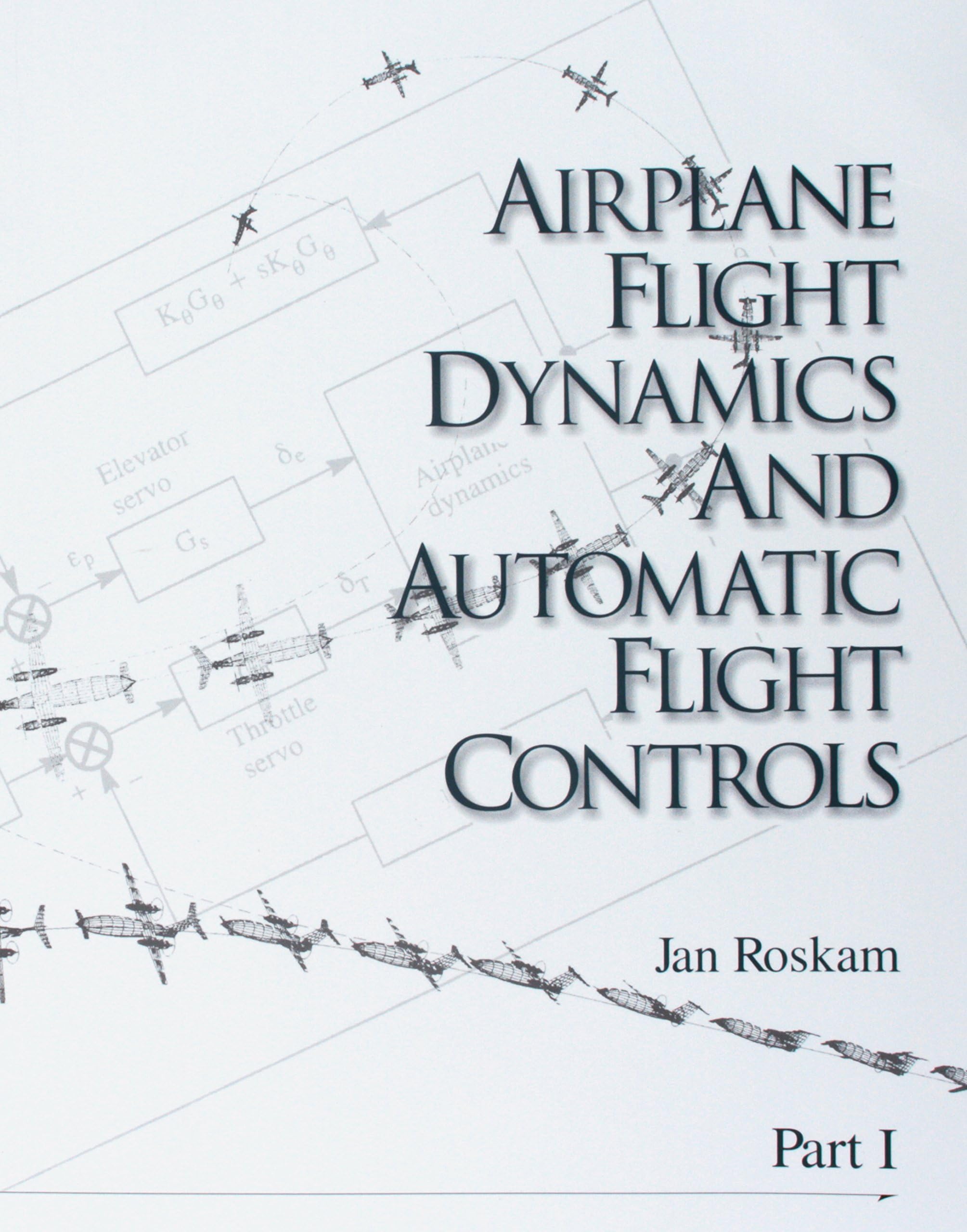 Airplane Flight Dynamics and Automatic Flight Controls Pt. 1 Paperback – January 1, 2001
