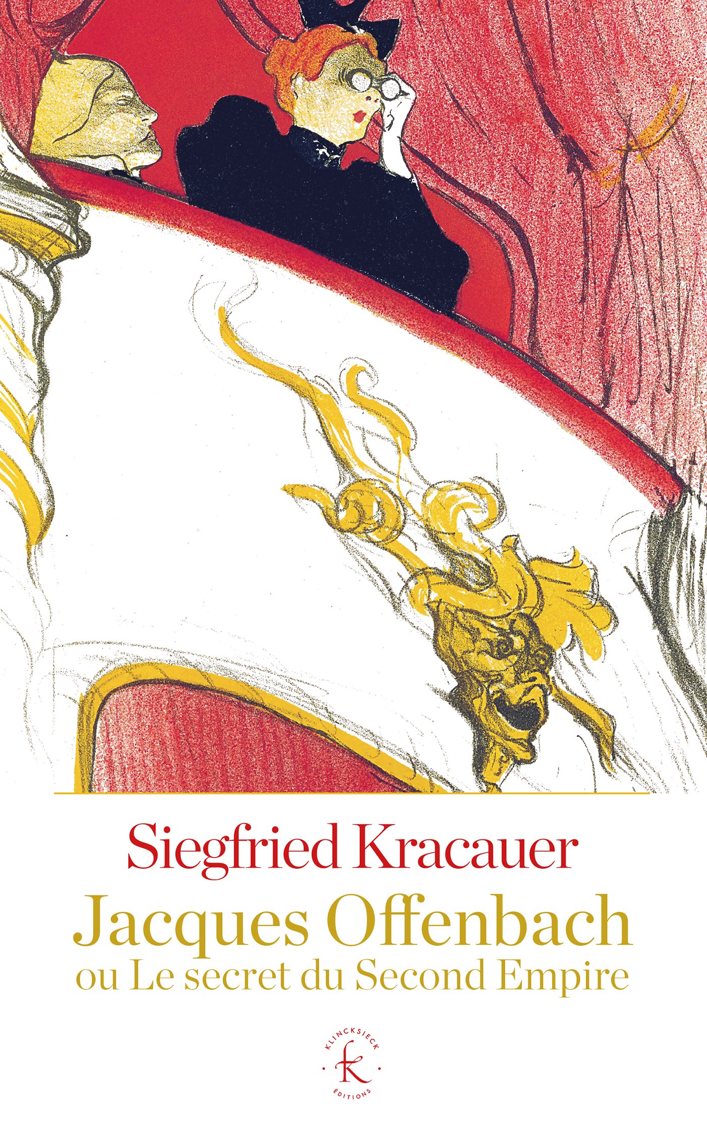 Jacques Offenbach ou le secret du Second Empire KLINCKSIECK HO - Édition de référence critique