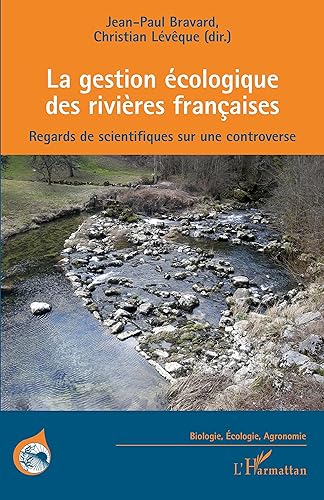 La gestion écologique des rivières françaises: Regards de scientifiques sur une controverse