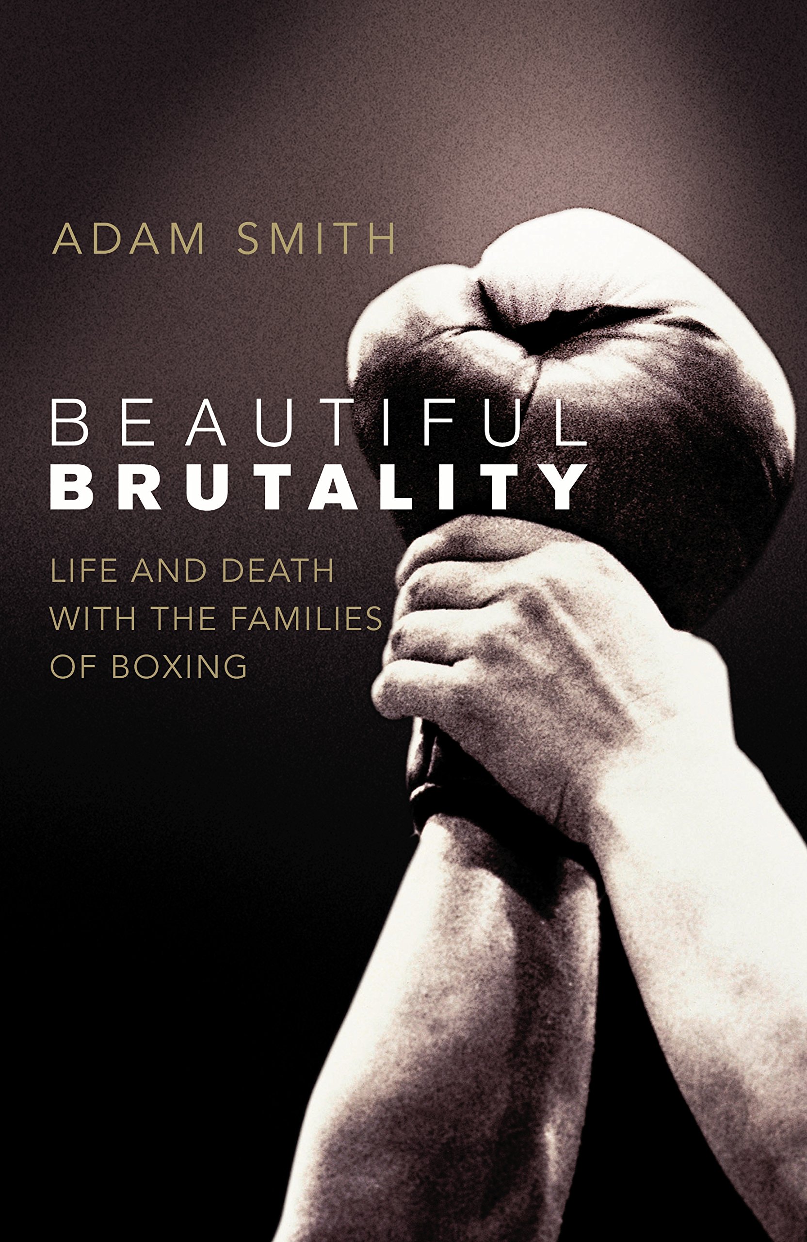 Beautiful Brutality: The Family Ties at the Heart of Boxing-Adam Smith