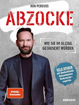 Abzocke: Wie Sie im Alltag getäuscht werden – Ron Perduss (Broschiert)