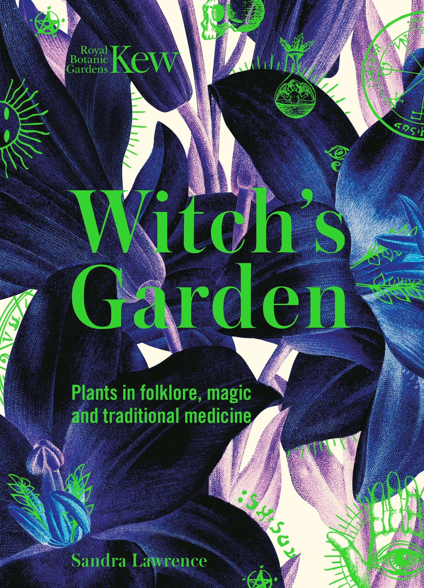 Welbeck Kew - The Witch's Garden: Plants in Folklore, Magic and Traditional Medicine Hardcover – Illustrated, 17 September 2020