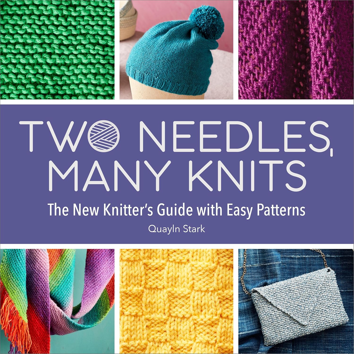 Two Needles, Many Knits by Quayln Stark: Beginner Knitting Guide with 15 Easy Patterns & Projects
