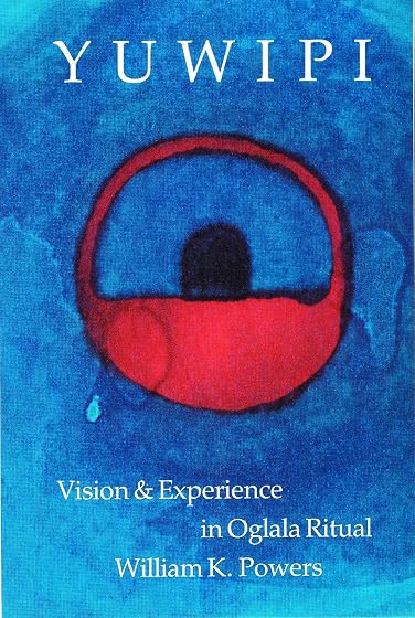 Yuwipi: Vision and Experience in Oglala Ritual