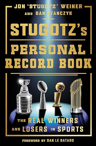 Stugotz's Personal Record Book: The Real Winners and Losers in Sports