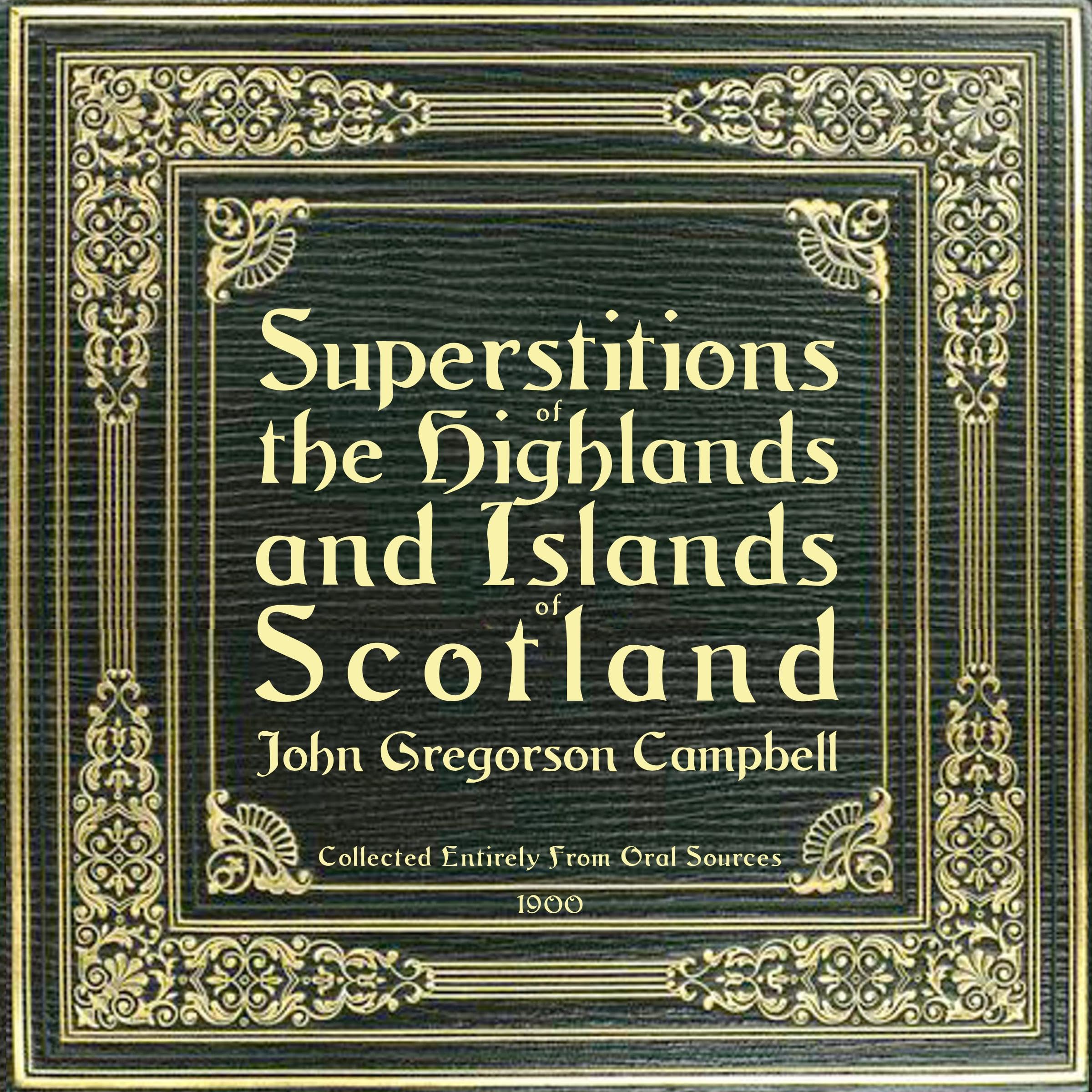 Superstitions of the Highlands and Islands of Scotland